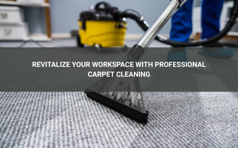 Revitalize Your Workspace with Professional Carpet Cleaning